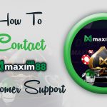 How to Contact Maxim88 Customer Support