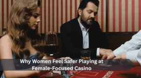 Why Women Feel Safer Playing at Female-Focused Casino