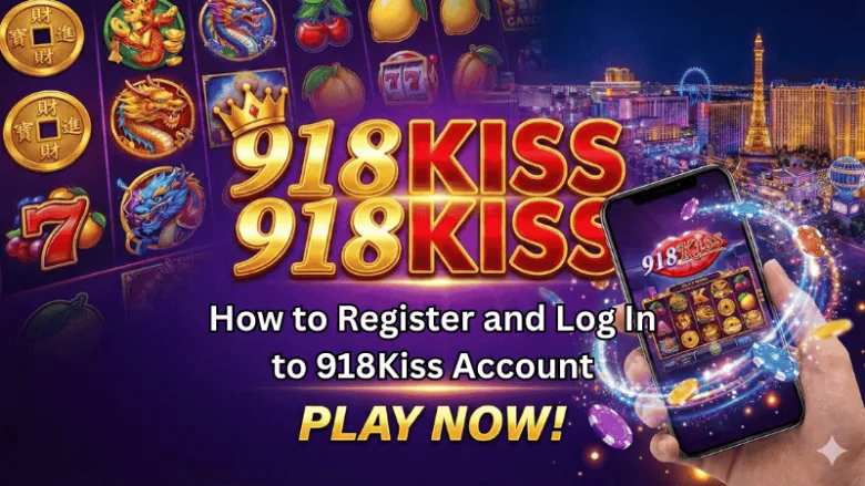 How to Register and Log In to 918Kiss at Maxim88 (Guide)